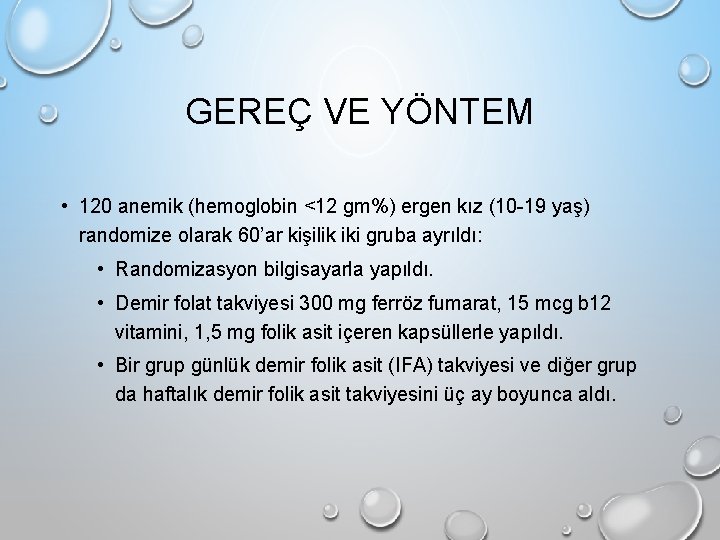 GEREÇ VE YÖNTEM • 120 anemik (hemoglobin <12 gm%) ergen kız (10 -19 yaş)