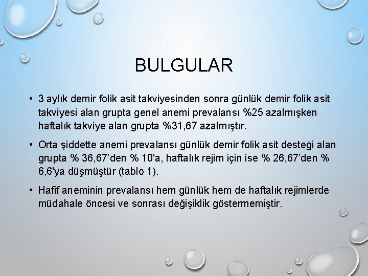 BULGULAR • 3 aylık demir folik asit takviyesinden sonra günlük demir folik asit takviyesi