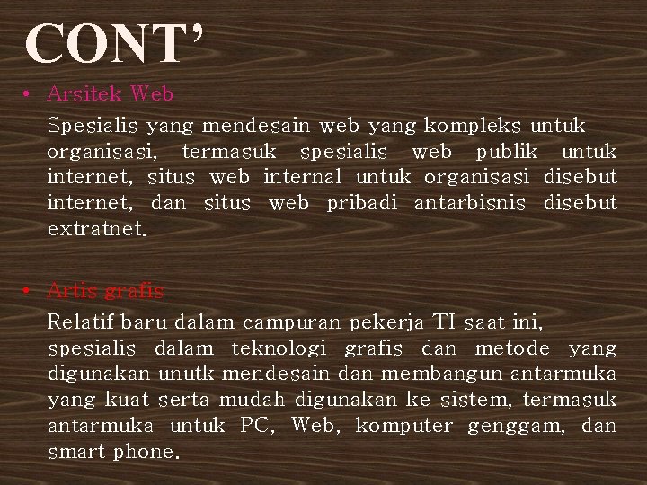 CONT’ • Arsitek Web Spesialis yang mendesain web yang kompleks untuk organisasi, termasuk spesialis