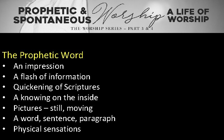 The Prophetic Word • • An impression A flash of information Quickening of Scriptures
