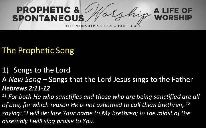 The Prophetic Song 1) Songs to the Lord A New Song – Songs that