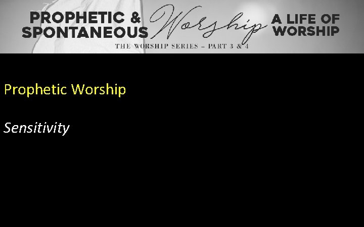 Prophetic Worship Sensitivity 