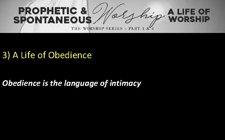 3) A Life of Obedience is the language of intimacy 