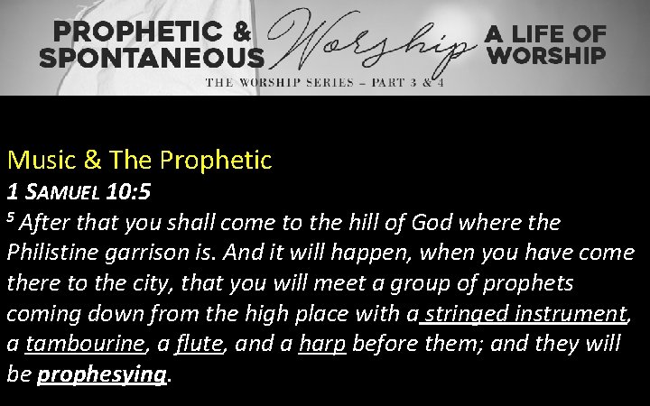 Music & The Prophetic 1 SAMUEL 10: 5 5 After that you shall come