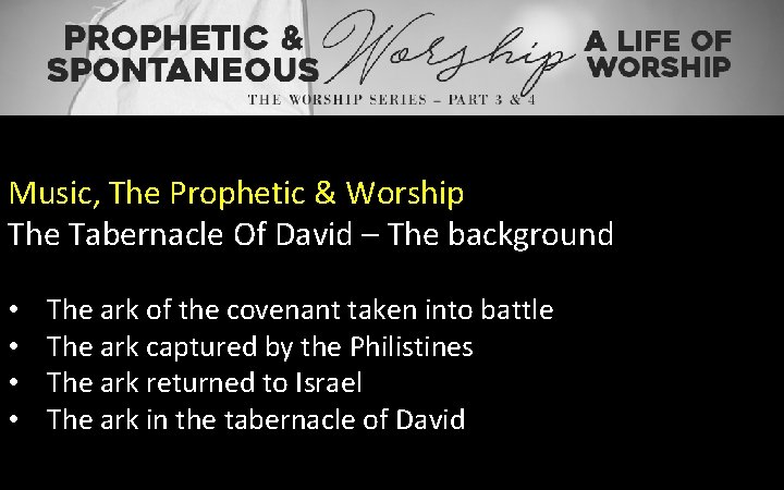 Music, The Prophetic & Worship The Tabernacle Of David – The background • •