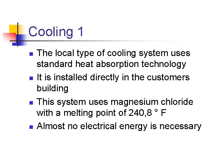 Cooling 1 n n The local type of cooling system uses standard heat absorption