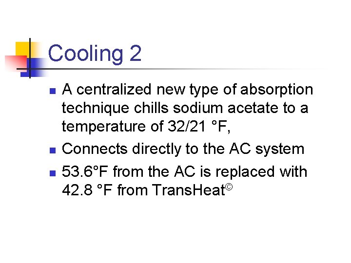 Cooling 2 n n n A centralized new type of absorption technique chills sodium