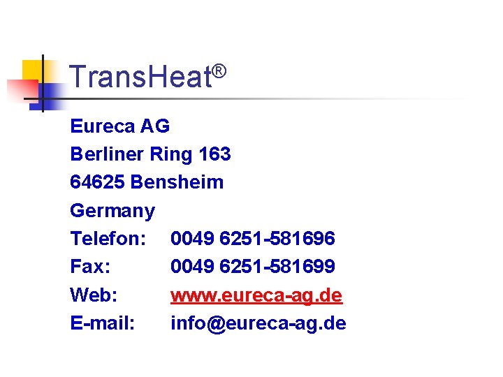 ® Trans. Heat Eureca AG Berliner Ring 163 64625 Bensheim Germany Telefon: 0049 6251