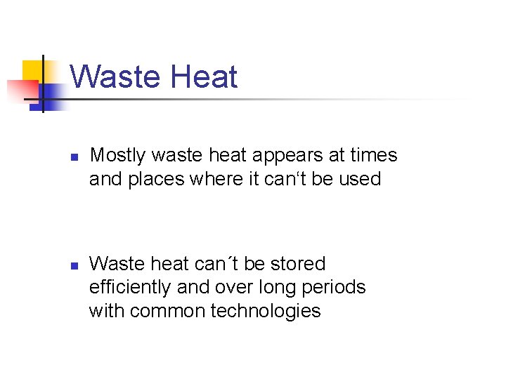 Waste Heat n n Mostly waste heat appears at times and places where it