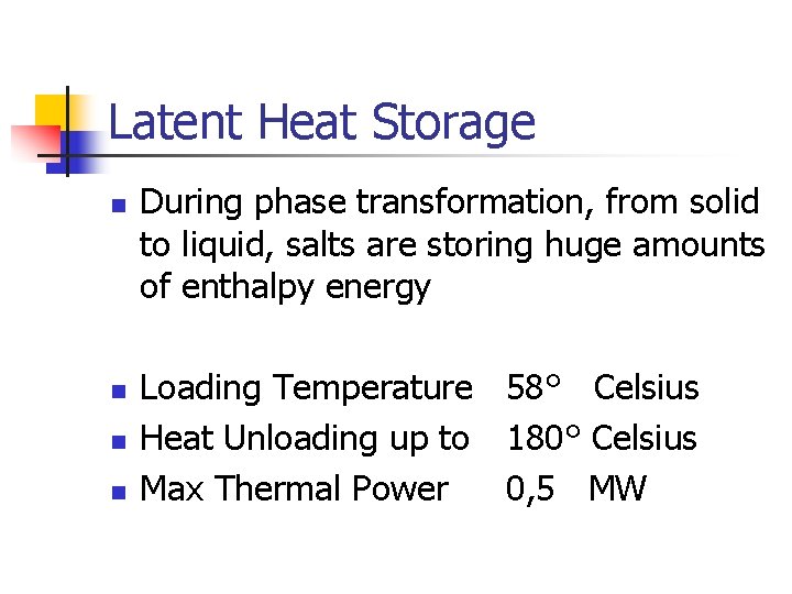 Latent Heat Storage n n During phase transformation, from solid to liquid, salts are