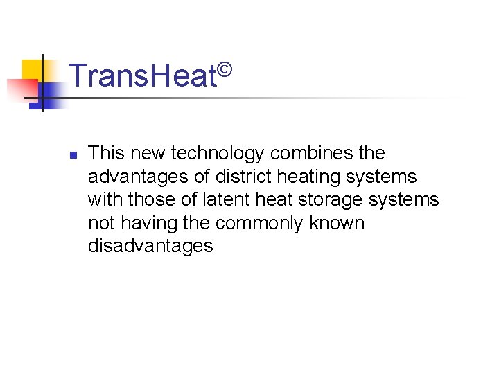 © Trans. Heat n This new technology combines the advantages of district heating systems