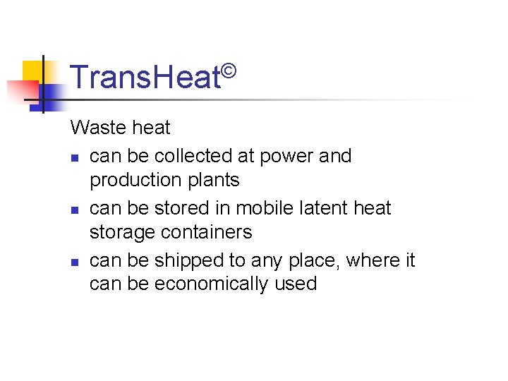 © Trans. Heat Waste heat n can be collected at power and production plants