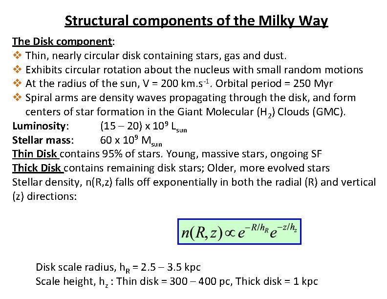 Structural components of the Milky Way The Disk component: v Thin, nearly circular disk