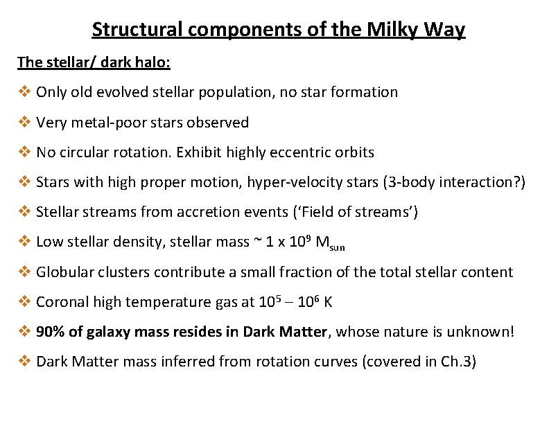 Structural components of the Milky Way The stellar/ dark halo: v Only old evolved