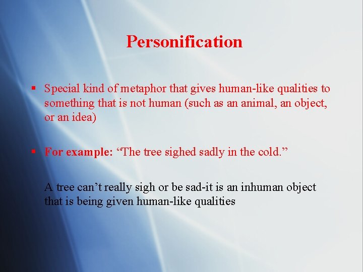 Personification § Special kind of metaphor that gives human-like qualities to something that is