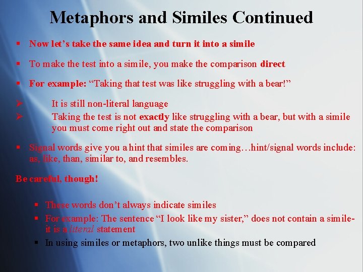 Metaphors and Similes Continued § Now let’s take the same idea and turn it