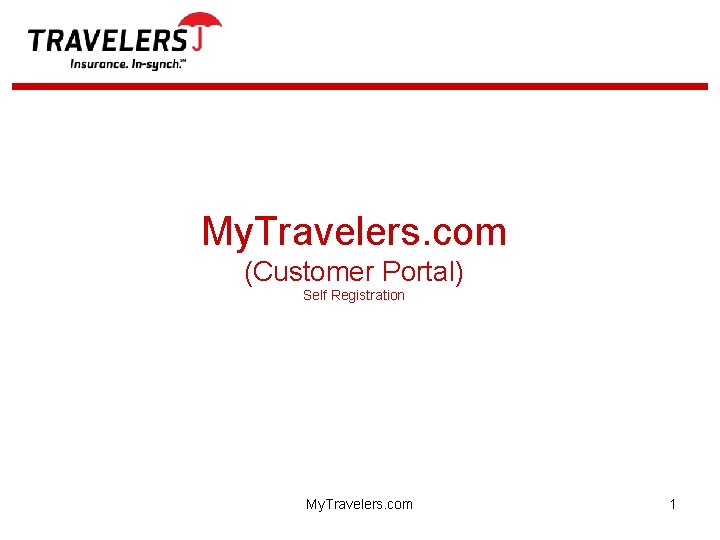 My. Travelers. com (Customer Portal) Self Registration My. Travelers. com 1 