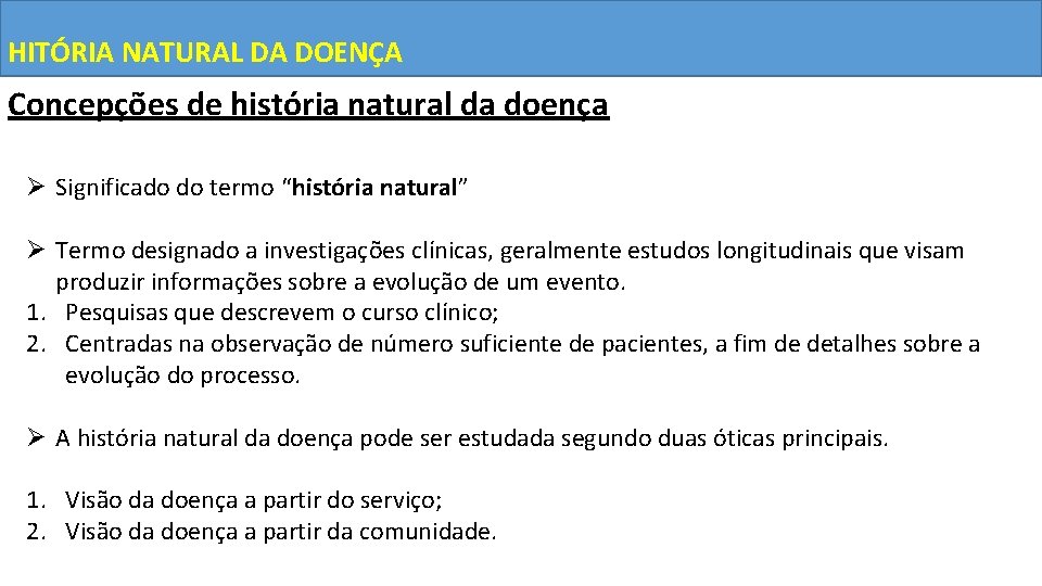 HITÓRIA NATURAL DA DOENÇA Concepções de história natural da doença Ø Significado do termo