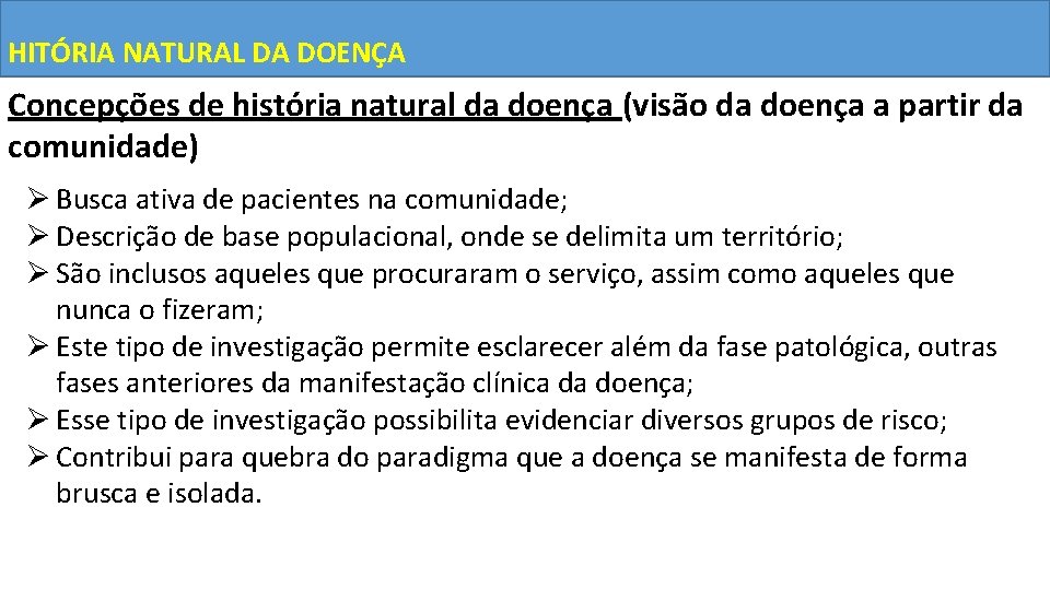 HITÓRIA NATURAL DA DOENÇA Concepções de história natural da doença (visão da doença a