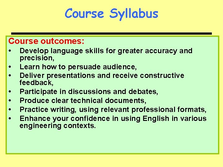 Course Syllabus Course outcomes: • • Develop language skills for greater accuracy and precision,