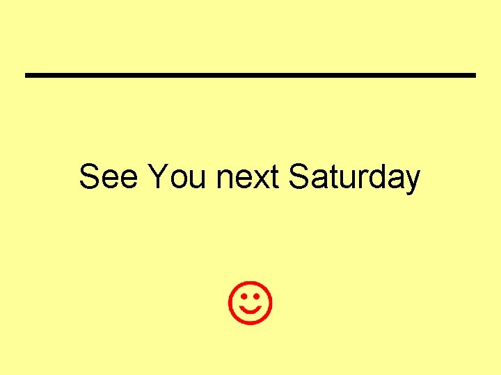 See You next Saturday 