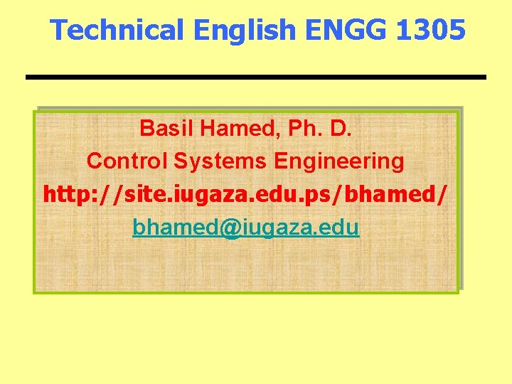 Technical English ENGG 1305 Basil Hamed, Ph. D. Control Systems Engineering http: //site. iugaza.