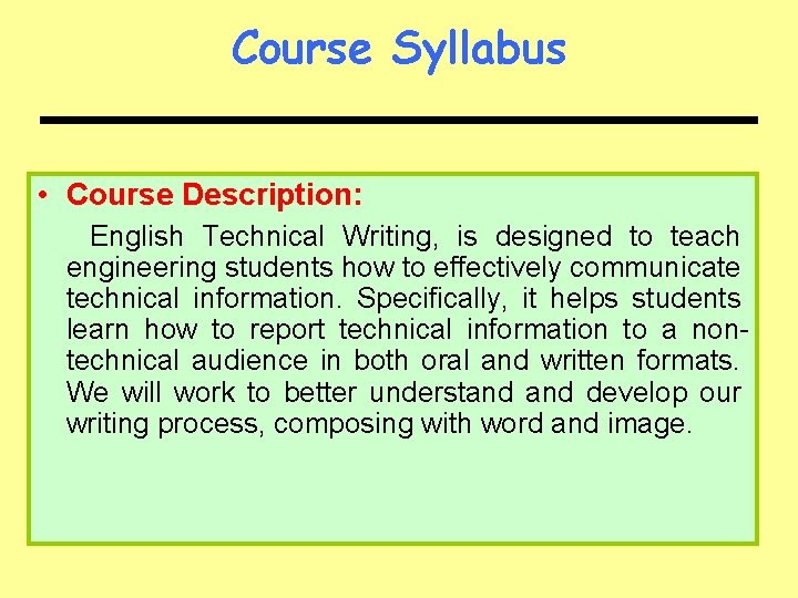 Course Syllabus • Course Description: English Technical Writing, is designed to teach engineering students