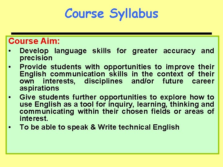 Course Syllabus Course Aim: • • Develop language skills for greater accuracy and precision