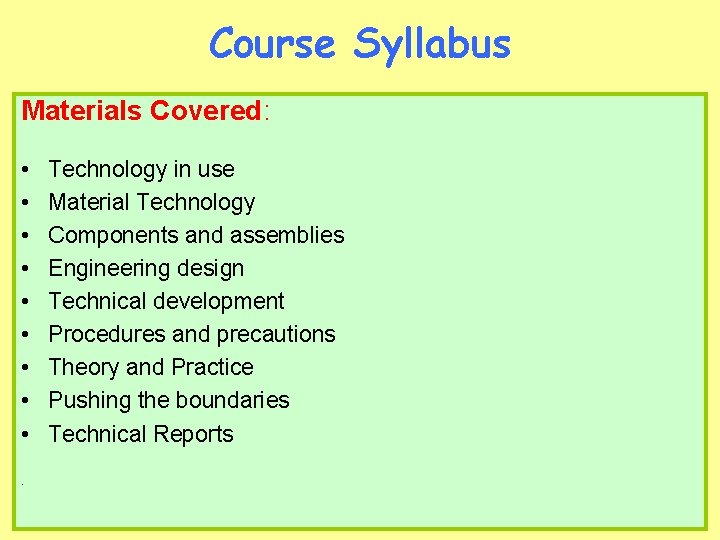 Course Syllabus Materials Covered: • • • . Technology in use Material Technology Components