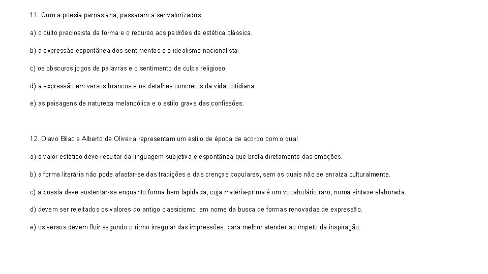 11. Com a poesia parnasiana, passaram a ser valorizados a) o culto preciosista da