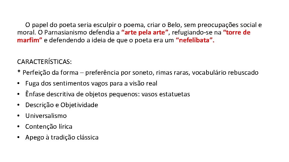 O papel do poeta seria esculpir o poema, criar o Belo, sem preocupações social