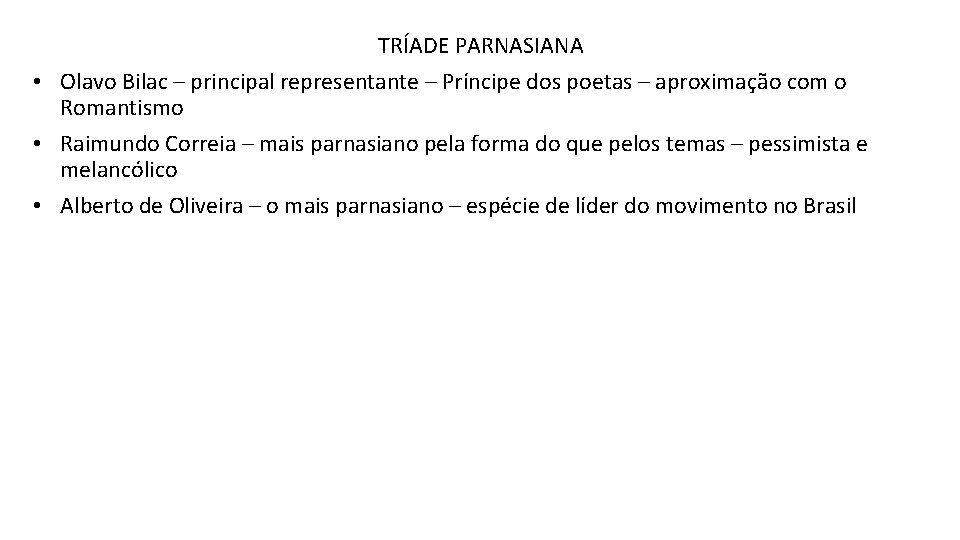 TRÍADE PARNASIANA • Olavo Bilac – principal representante – Príncipe dos poetas – aproximação