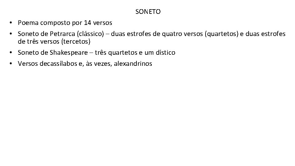 SONETO • Poema composto por 14 versos • Soneto de Petrarca (clássico) – duas