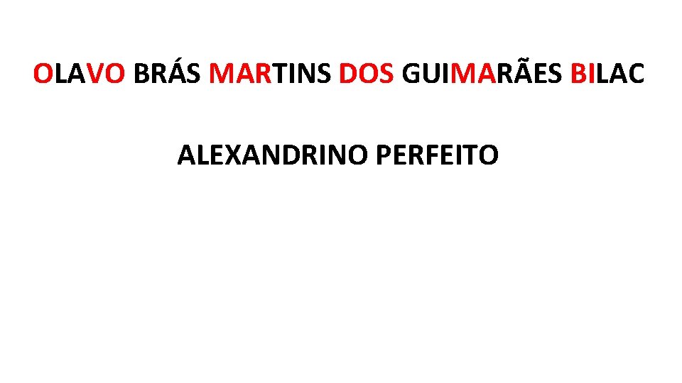 OLAVO BRÁS MARTINS DOS GUIMARÃES BILAC ALEXANDRINO PERFEITO 