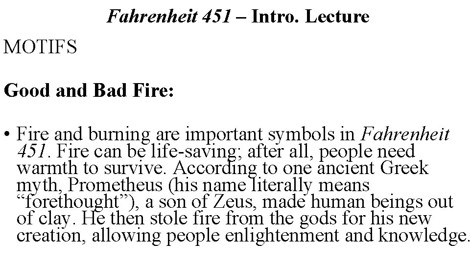 Fahrenheit 451 – Intro. Lecture MOTIFS Good and Bad Fire: • Fire and burning