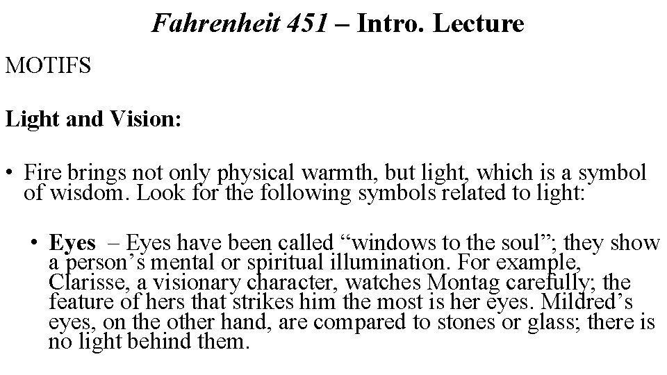 Fahrenheit 451 – Intro. Lecture MOTIFS Light and Vision: • Fire brings not only