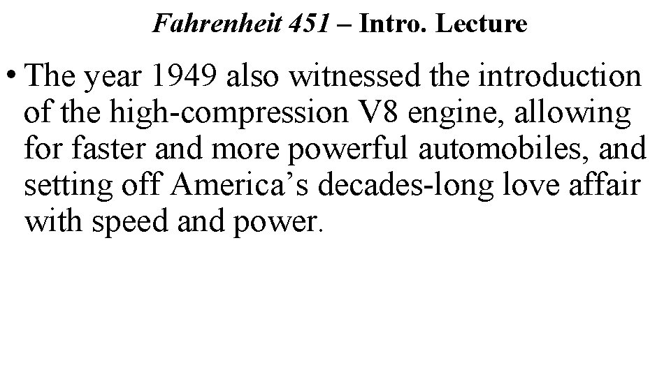 Fahrenheit 451 – Intro. Lecture • The year 1949 also witnessed the introduction of
