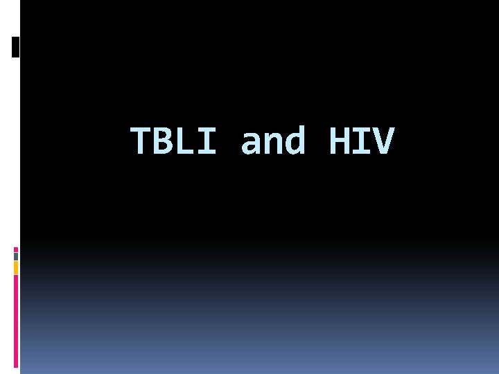 TBLI and HIV 