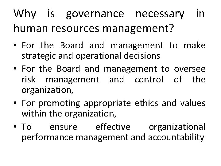 Why is governance necessary in human resources management? • For the Board and management