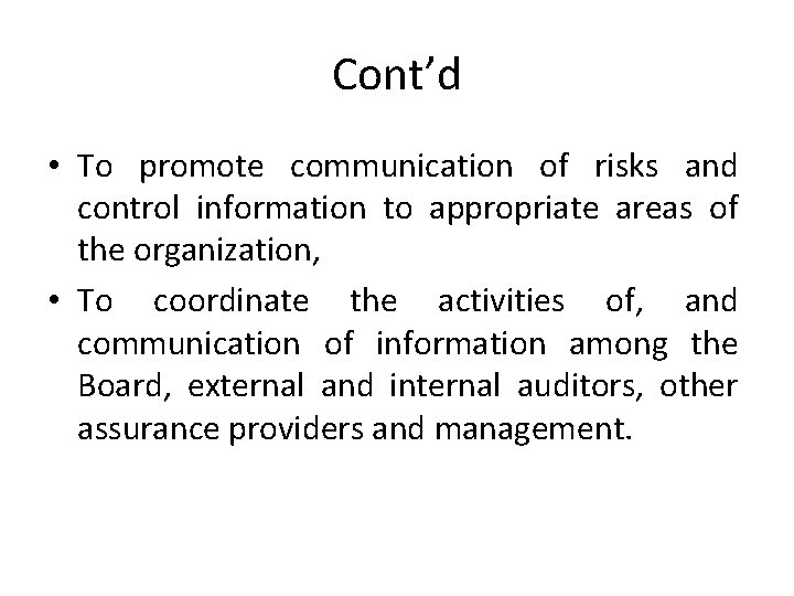 Cont’d • To promote communication of risks and control information to appropriate areas of Cont’d • To promote communication of risks and control information to appropriate areas of