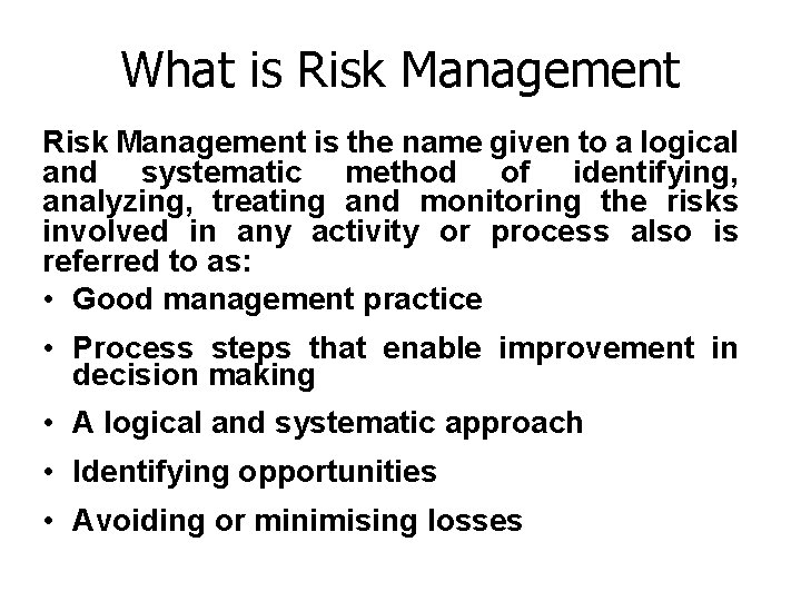 What is Risk Management is the name given to a logical and systematic method