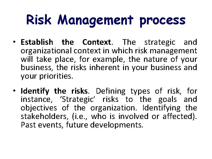 Risk Management process • Establish the Context. The strategic and organizational context in which