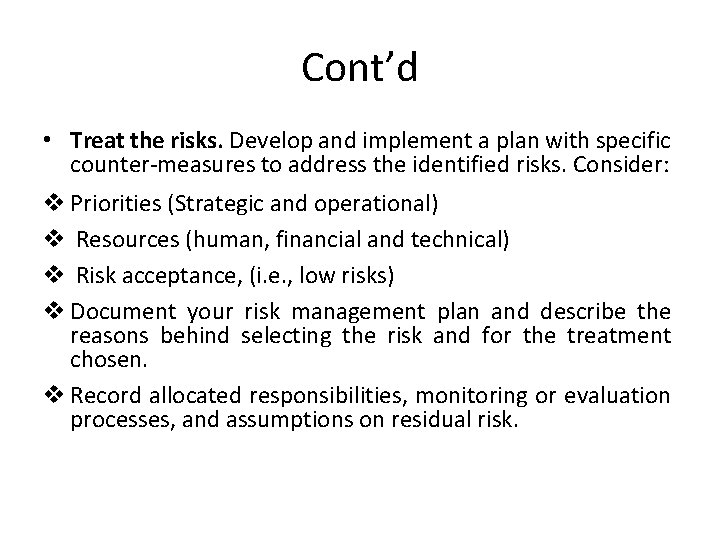 Cont’d • Treat the risks. Develop and implement a plan with specific counter-measures to Cont’d • Treat the risks. Develop and implement a plan with specific counter-measures to