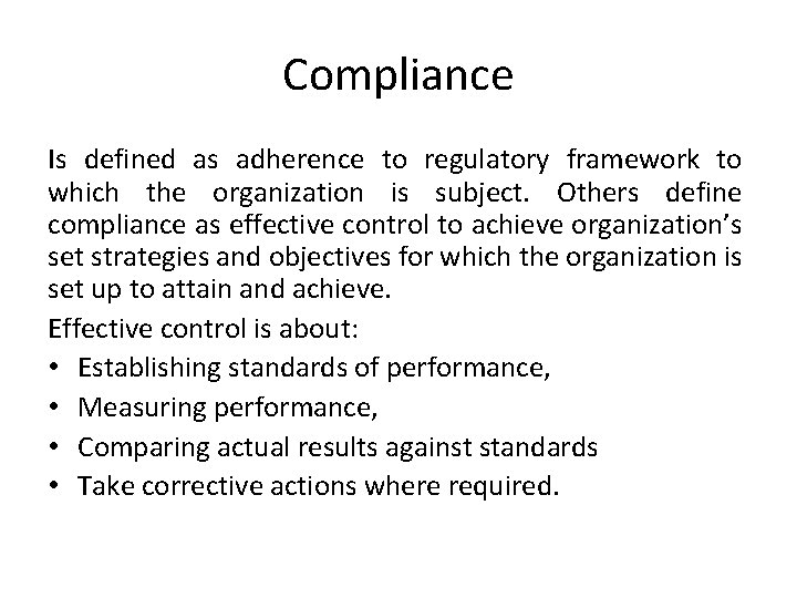 Compliance Is defined as adherence to regulatory framework to which the organization is subject. Compliance Is defined as adherence to regulatory framework to which the organization is subject.
