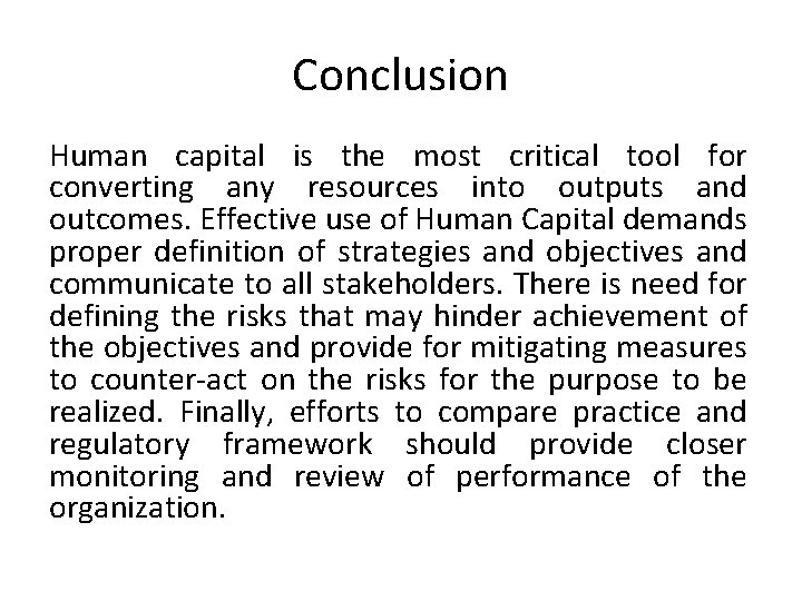 Conclusion Human capital is the most critical tool for converting any resources into outputs Conclusion Human capital is the most critical tool for converting any resources into outputs