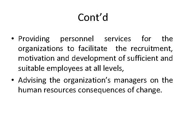 Cont’d • Providing personnel services for the organizations to facilitate the recruitment, motivation and