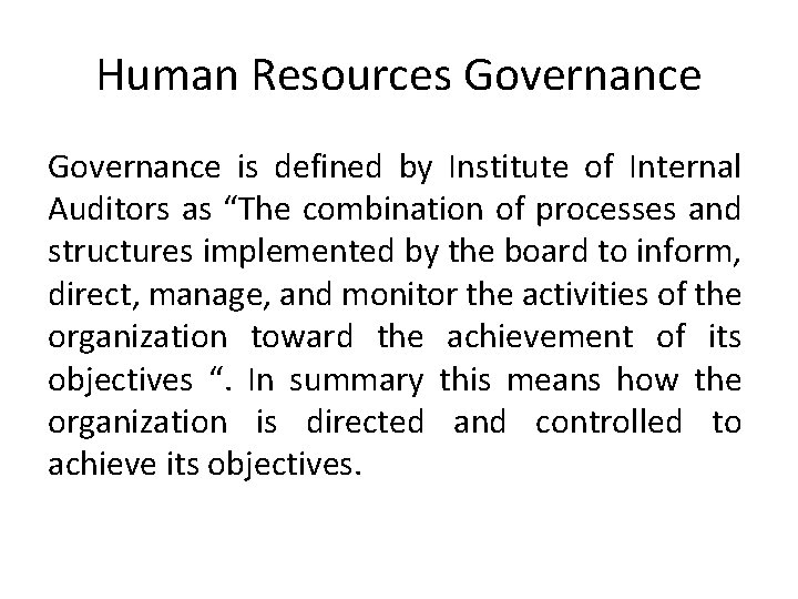 Human Resources Governance is defined by Institute of Internal Auditors as “The combination of