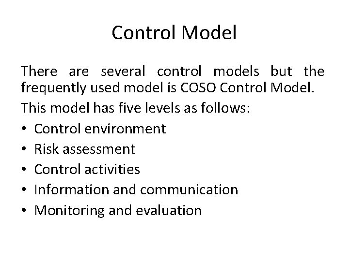 Control Model There are several control models but the frequently used model is COSO