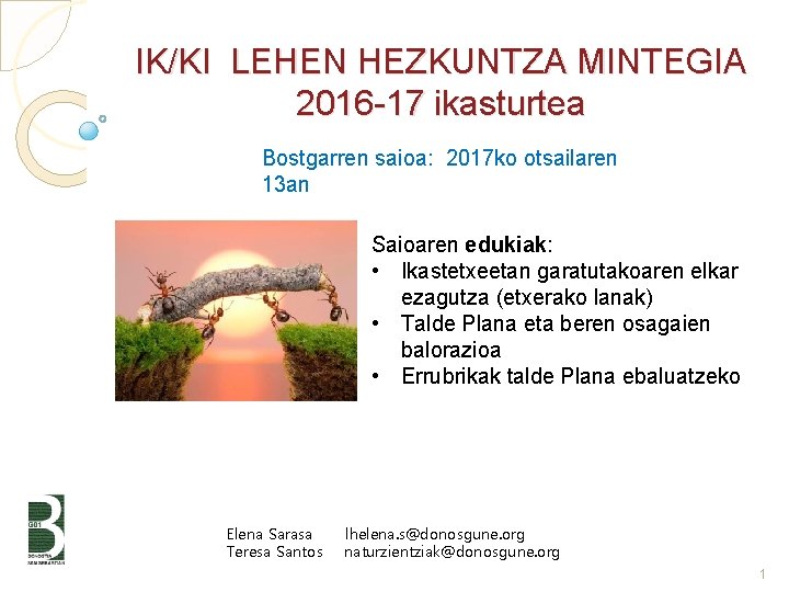 IK/KI LEHEN HEZKUNTZA MINTEGIA 2016 -17 ikasturtea Bostgarren saioa: 2017 ko otsailaren 13 an