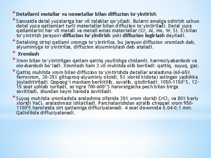 * Detallarni metallar va nometallar bilan diffuzion to‘yintirish * Sanoatda detal yuzalariga har xil